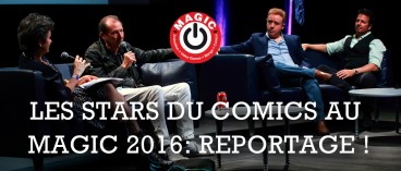 Stars du comics au MAGIC 2016 !