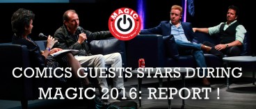 MAGIC 2016 comics guests stars : report !